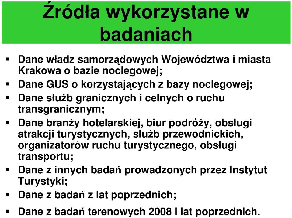 podróŝy, obsługi atrakcji turystycznych, słuŝb przewodnickich, organizatorów ruchu turystycznego, obsługi transportu; Dane