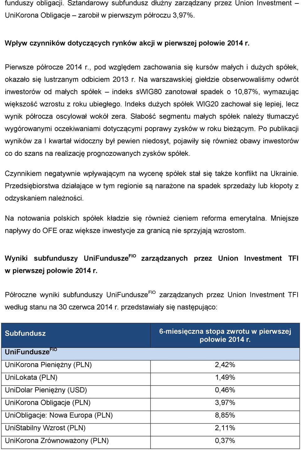 Na warszawskiej giełdzie obserwowaliśmy odwrót inwestorów od małych spółek indeks swig80 zanotował spadek o 10,87%, wymazując większość wzrostu z roku ubiegłego.