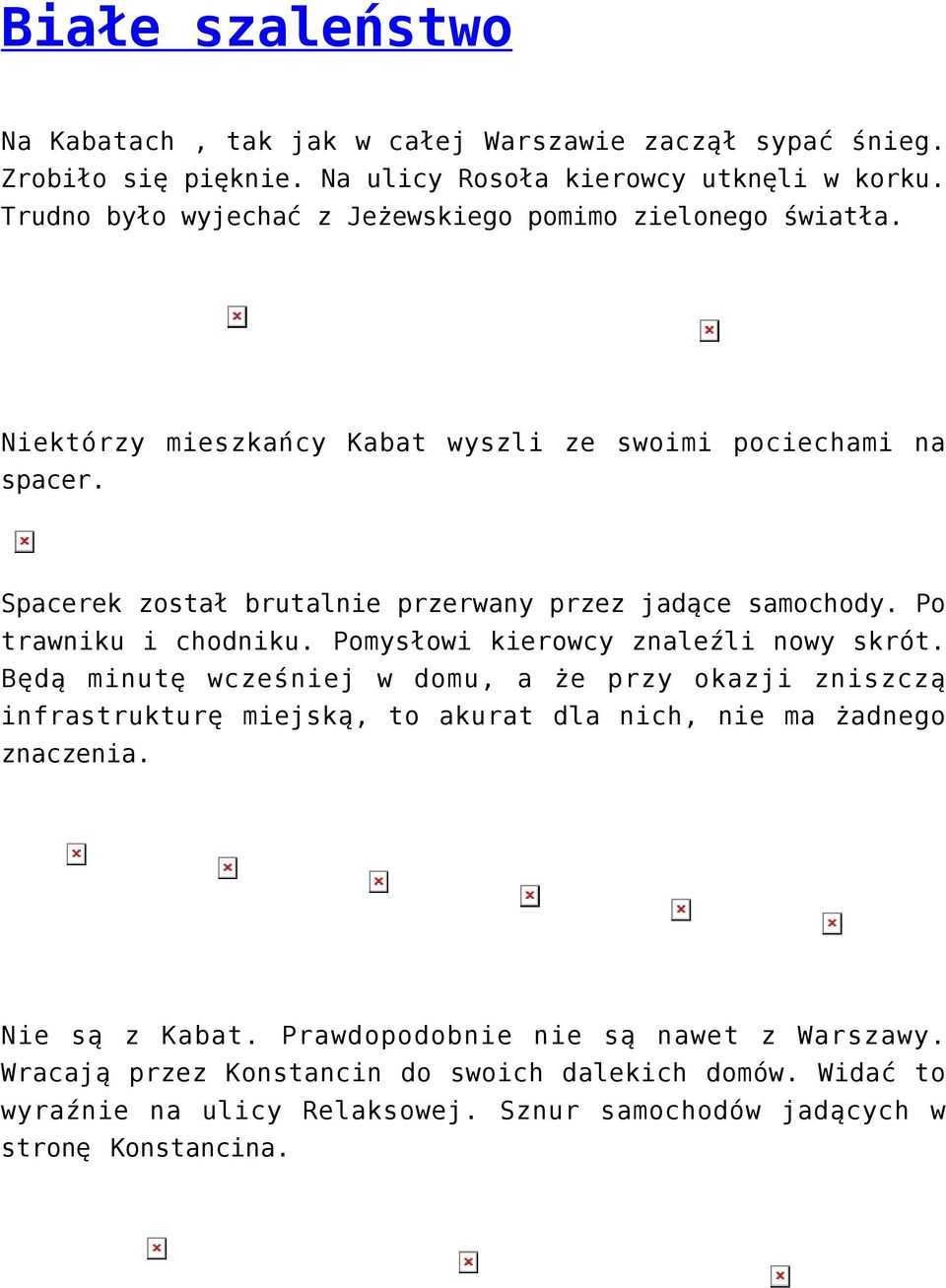 Spacerek został brutalnie przerwany przez jadące samochody. Po trawniku i chodniku. Pomysłowi kierowcy znaleźli nowy skrót.