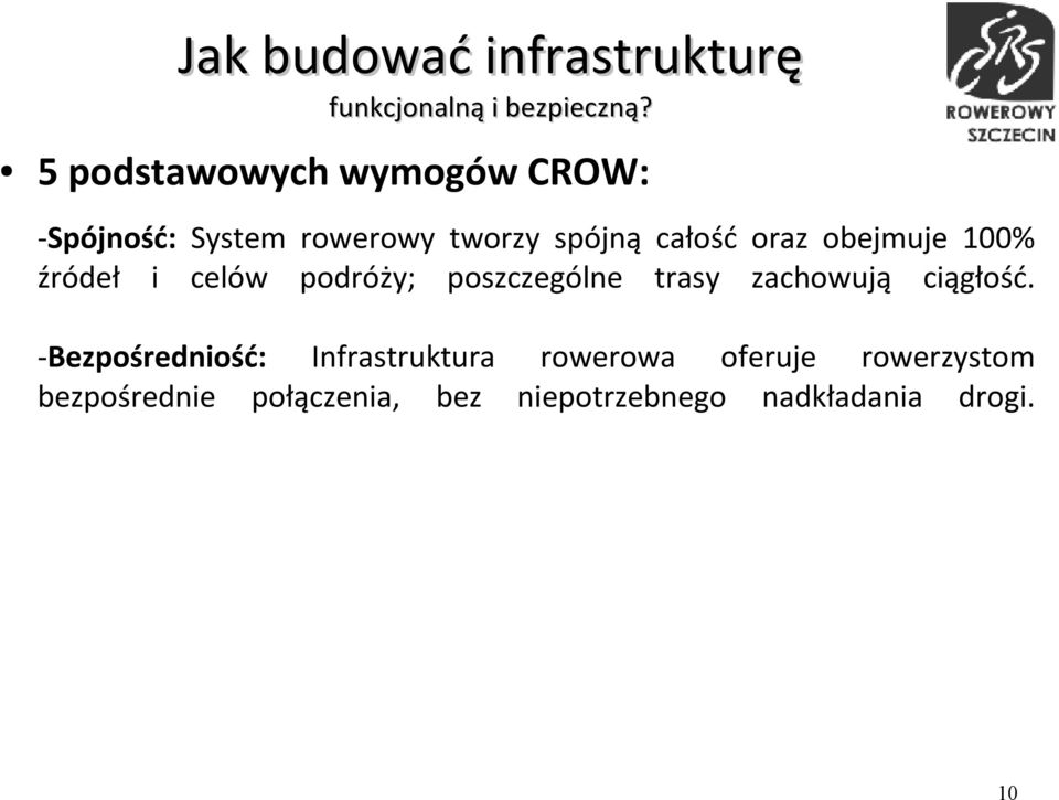 obejmuje 100% źródeł i celów podróży; poszczególne trasy zachowują ciągłość.