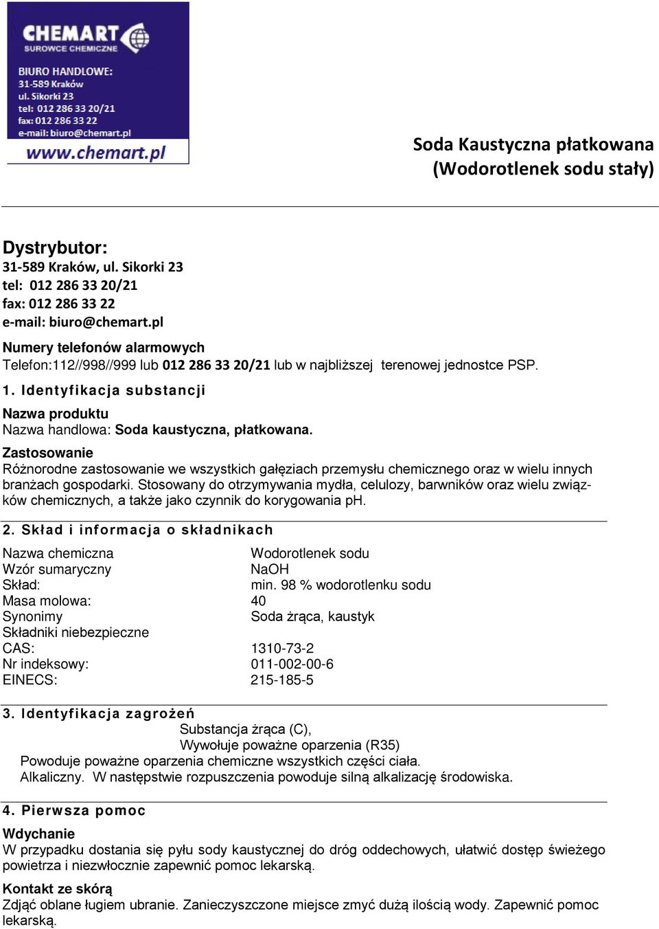 Identyfikacja substancji Nazwa produktu Nazwa handlowa: Soda kaustyczna, płatkowana.