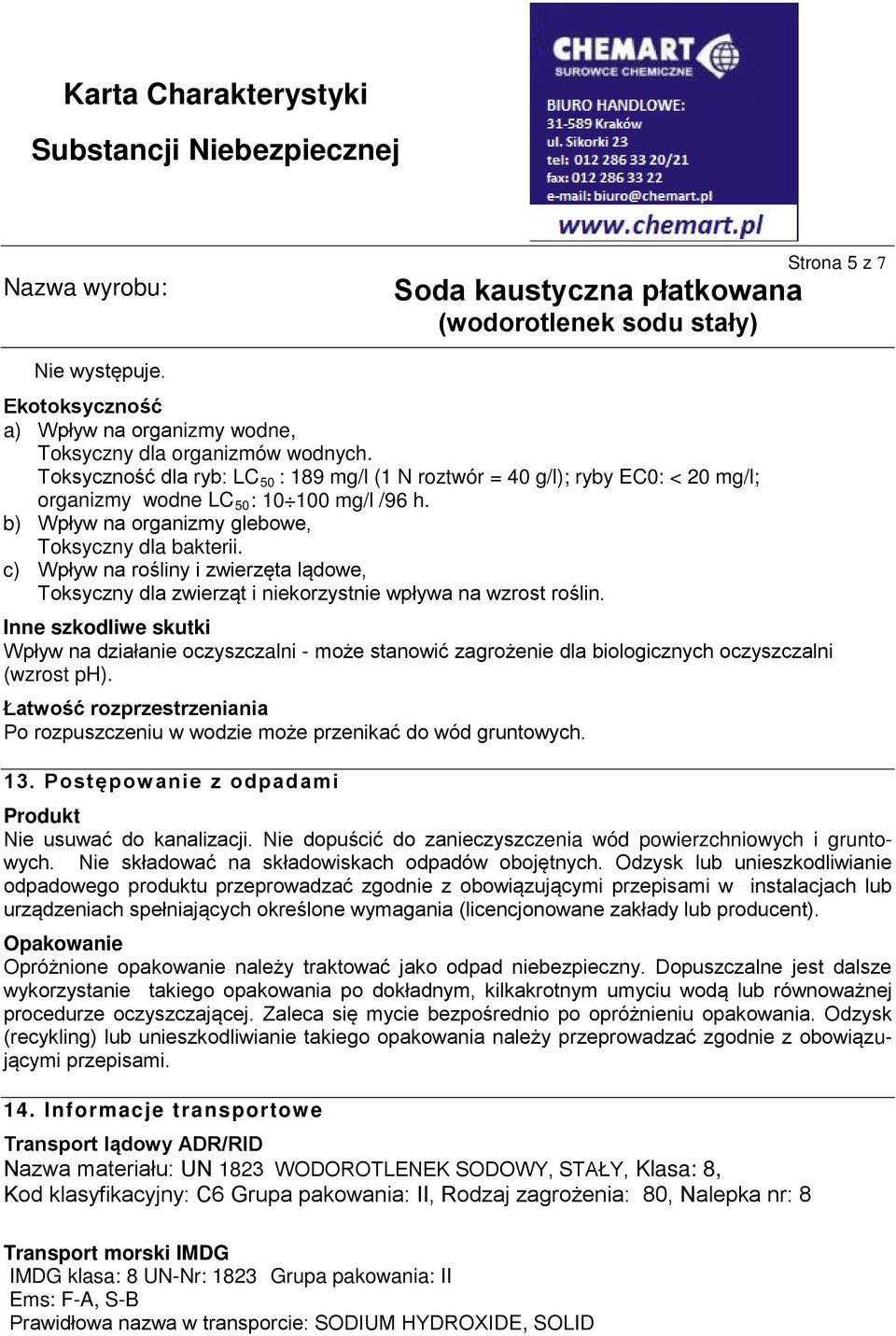 c) Wpływ na rośliny i zwierzęta lądowe, Toksyczny dla zwierząt i niekorzystnie wpływa na wzrost roślin.