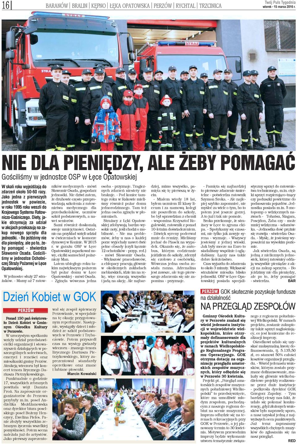 Jako jedna z pierwszych jednostek w powiecie, w roku 1995 roku weszli do Krajowego Systemu Ratowniczo-Gaœniczego.