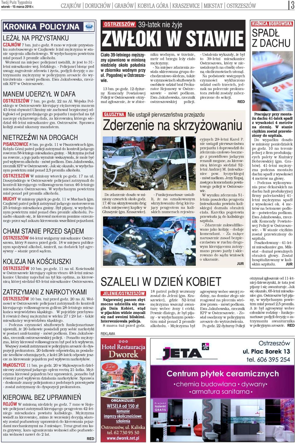 Wezwani na miejsce policjanci ustalili, e jest to 31- letni mieszkaniec woj. ³ódzkiego.
