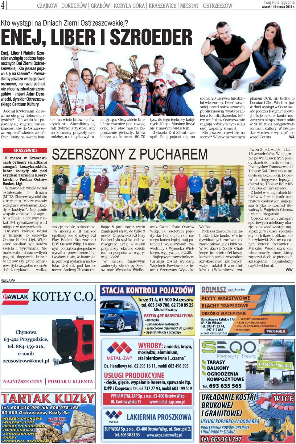 - Prowadzimy jeszcze w tej sprawie rozmowy, na razie jednak nie chcemy zdradzaæ szczegó³ów - mówi Artur Derewiecki, dyrektor Ostrzeszowskiego Centrum Kultury.