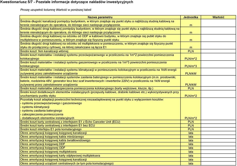 Średnia długość drogi kablowej poiędzy  Średnia długość drogi kablowej na odcinku od ODF w kablowni budynku, w który znajduje się pubkt styku do ultipleksera w poieszczeniu, w który znajduje się