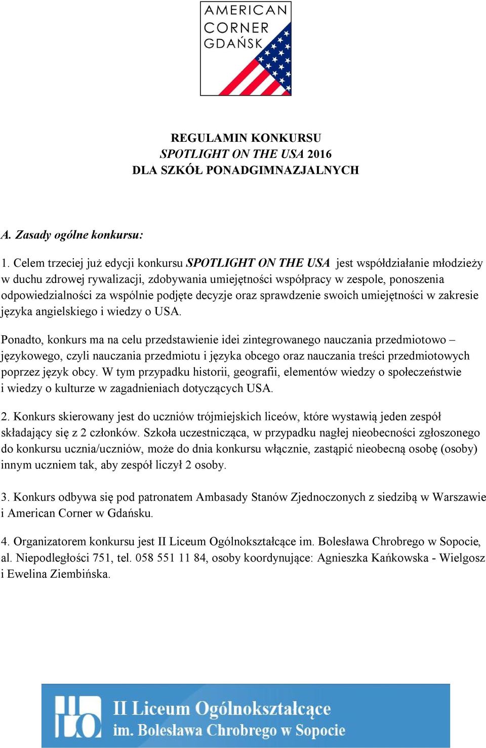 wspólnie podjęte decyzje oraz sprawdzenie swoich umiejętności w zakresie języka angielskiego i wiedzy o USA.