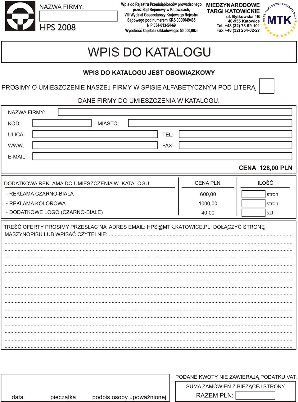 ALFABETYCZNYM POD LITER DANE FIRMY DO UMIESZCZENIA W KATALOGU: NAZWA FIRMY: KOD: MIASTO: ULICA: WWW: TEL: FAX: E-MAIL: CENA 18,00 PLN