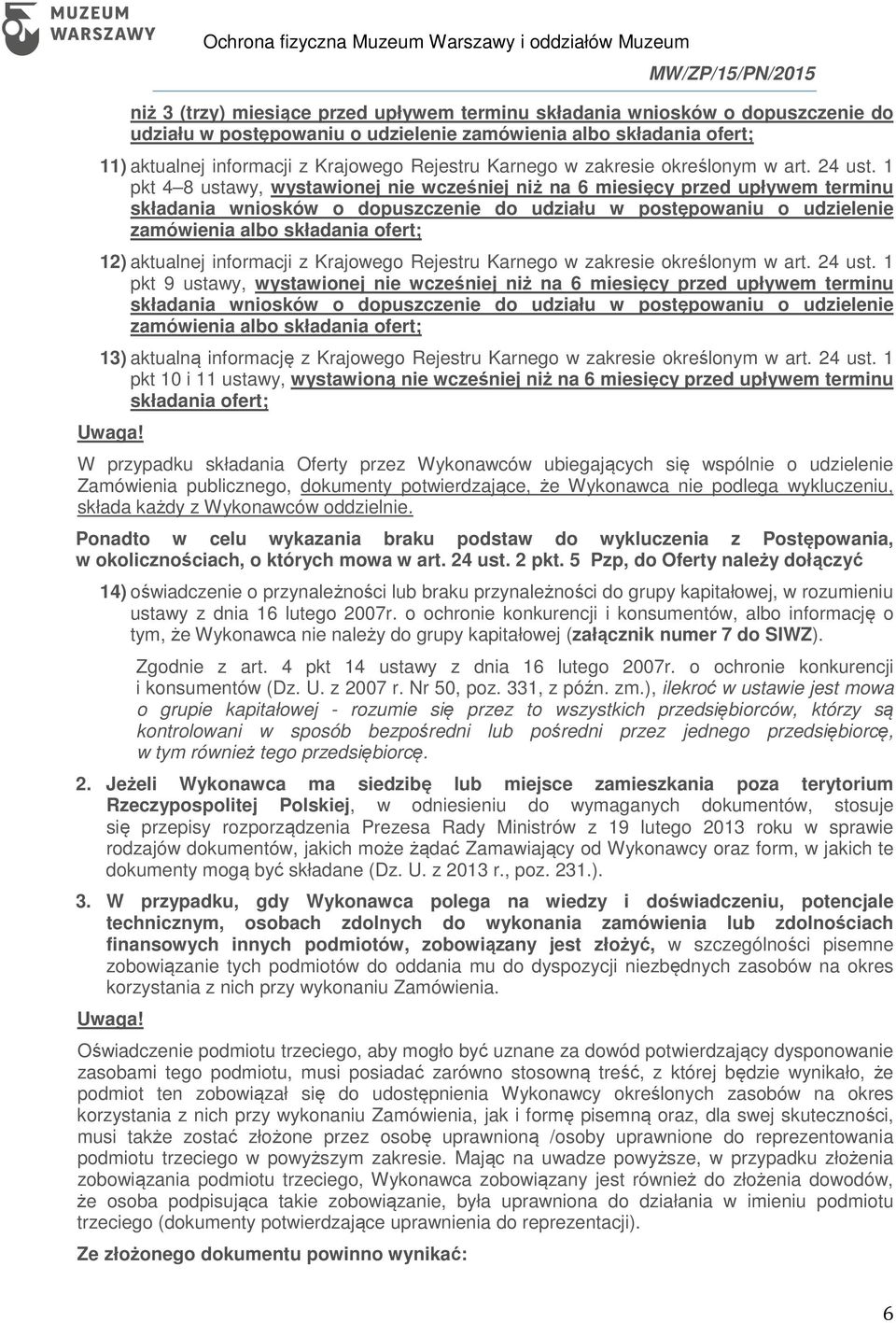 1 pkt 4 8 ustawy, wystawionej nie wcześniej niż na 6 miesięcy przed upływem terminu składania wniosków o dopuszczenie do udziału w postępowaniu o udzielenie zamówienia albo składania ofert; 12)