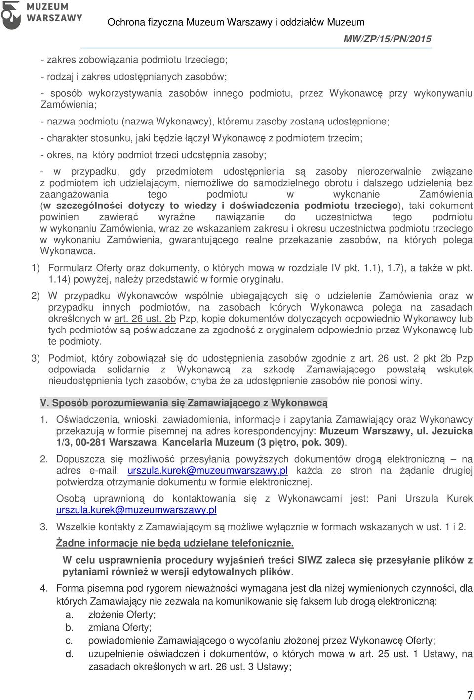 przedmiotem udostępnienia są zasoby nierozerwalnie związane z podmiotem ich udzielającym, niemożliwe do samodzielnego obrotu i dalszego udzielenia bez zaangażowania tego podmiotu w wykonanie