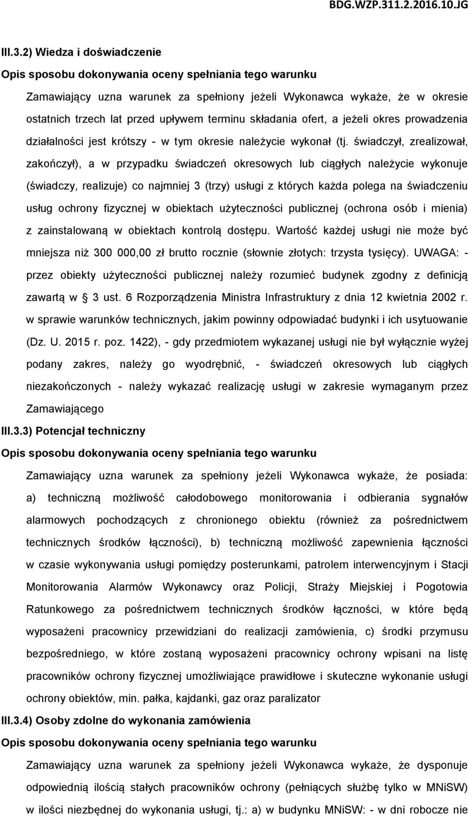 składania ofert, a jeżeli okres prowadzenia działalności jest krótszy - w tym okresie należycie wykonał (tj.