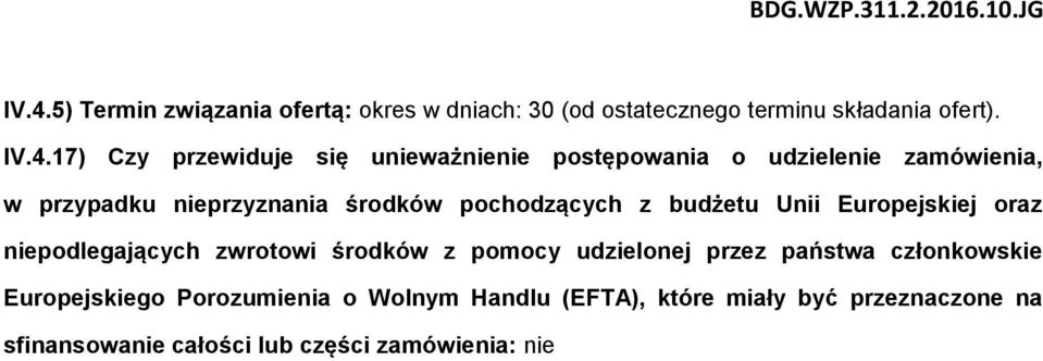 budżetu Unii Europejskiej oraz niepodlegających zwrotowi środków z pomocy udzielonej przez państwa członkowskie