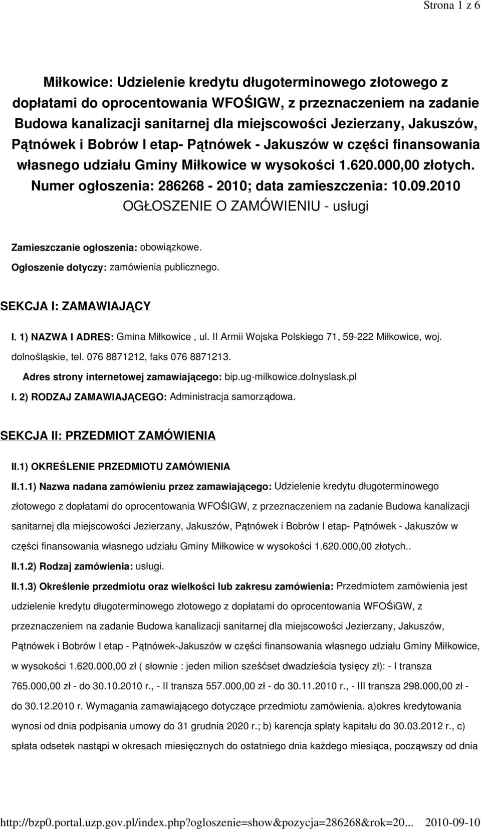 09.2010 OGŁOSZENIE O ZAMÓWIENIU - usługi Zamieszczanie ogłoszenia: obowiązkowe. Ogłosze: zamówienia publicznego. SEKCJA I: ZAMAWIAJĄCY I. 1) NAZWA I ADRES: Gmina Miłkowice, ul.