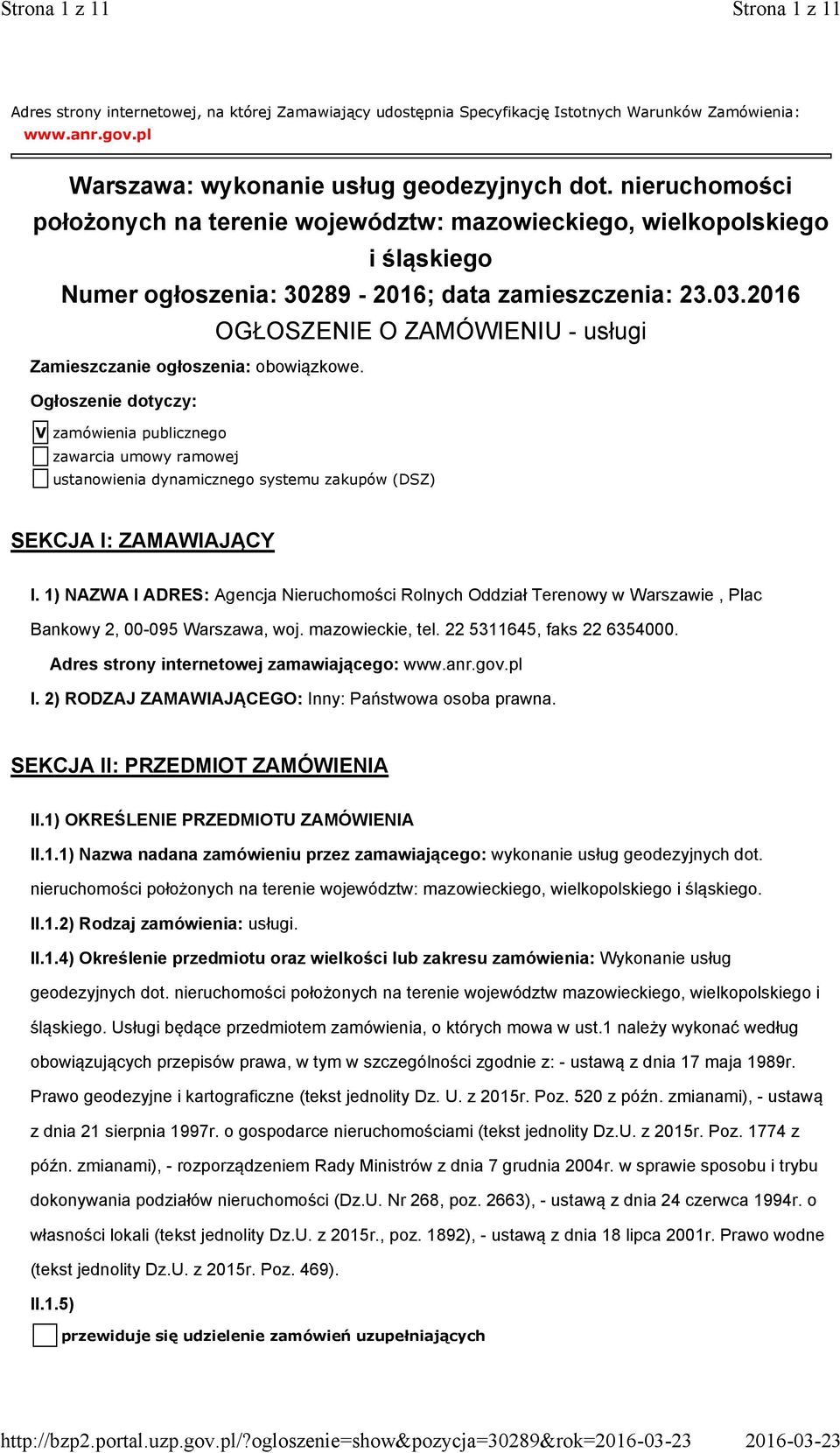 pl Warszawa: wykonanie usług geodezyjnych dot. nieruchomości położonych na terenie województw: mazowieckiego, wielkopolskiego i śląskiego Numer ogłoszenia: 30289-2016; data zamieszczenia: 23.03.