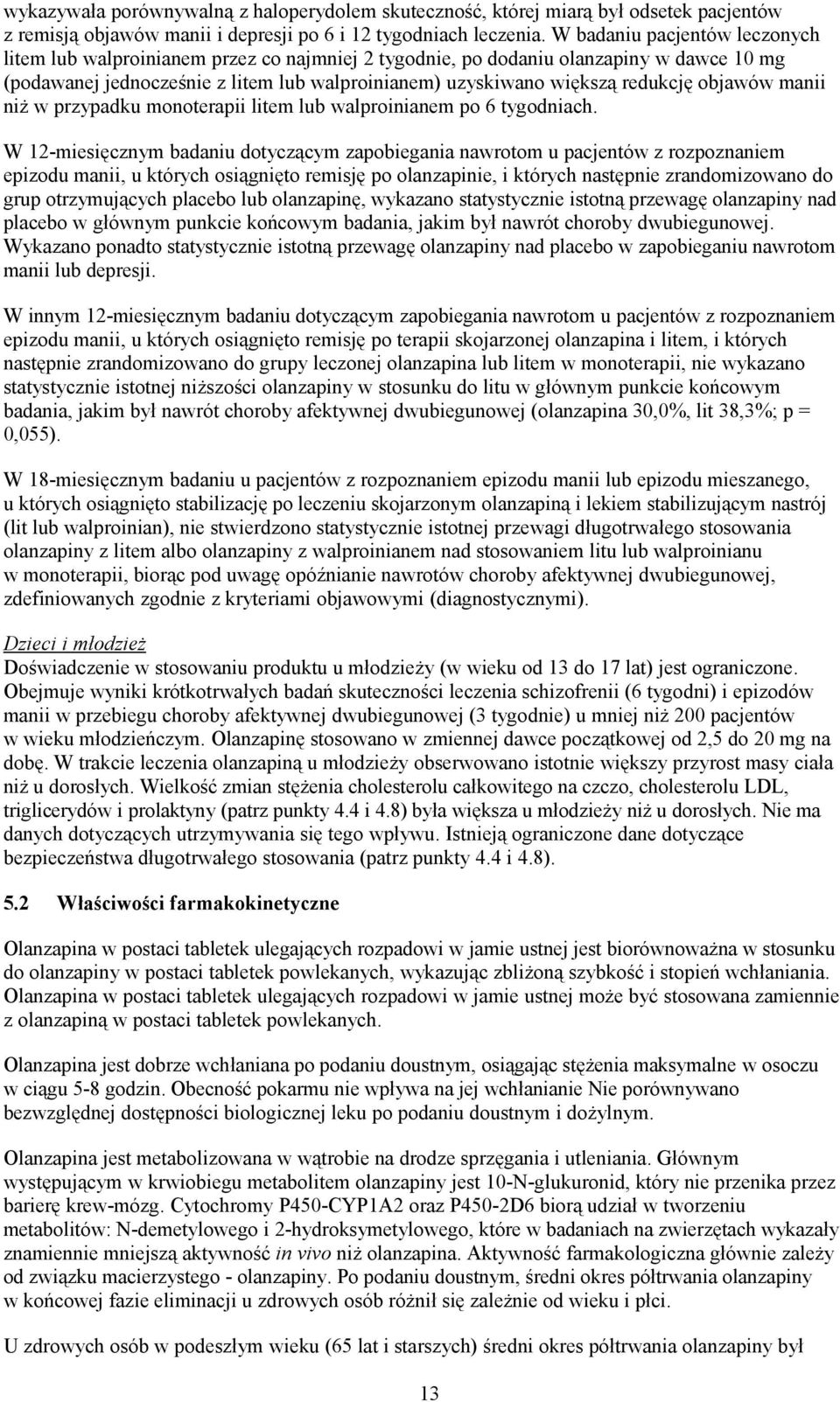 objawów manii niż w przypadku monoterapii litem lub walproinianem po 6 tygodniach.