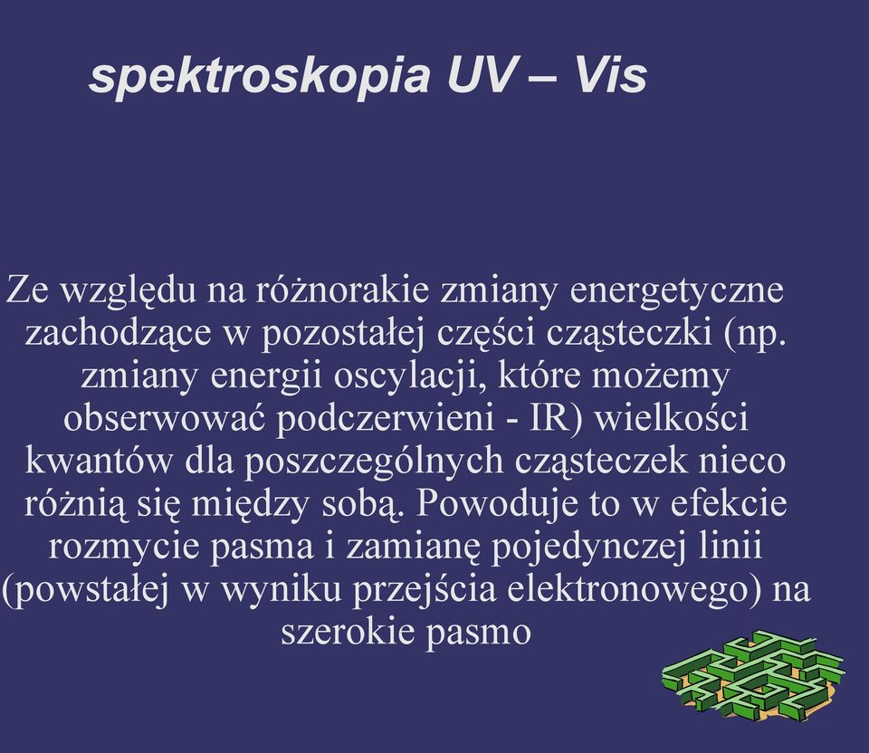 zmiany energii oscylacji, które możemy obserwować podczerwieni - IR) wielkości kwantów dla