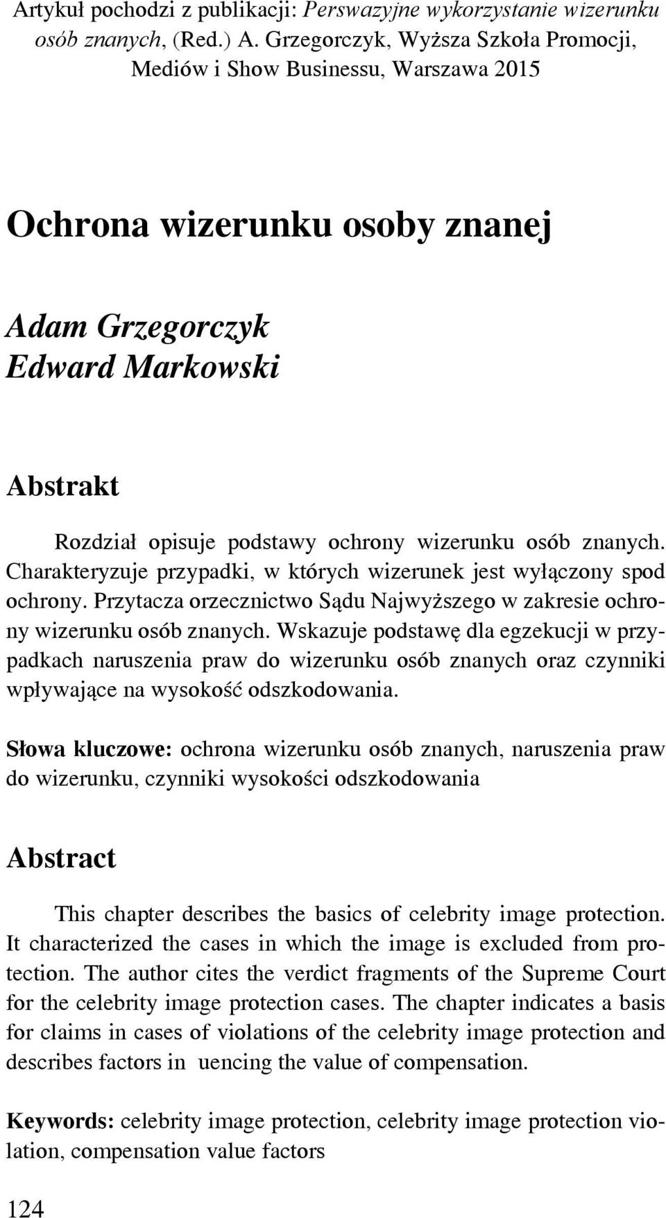 znanych. Charakteryzuje przypadki, w których wizerunek jest wyłączony spod ochrony. Przytacza orzecznictwo Sądu Najwyższego w zakresie ochrony wizerunku osób znanych.