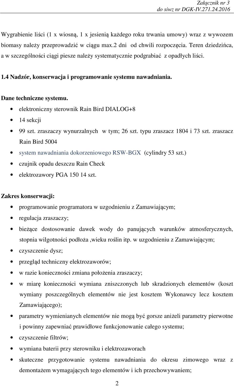 elektroniczny sterownik Rain Bird DIALOG+8 14 sekcji 99 szt. zraszaczy wynurzalnych w tym; 26 szt. typu zraszacz 1804 i 73 szt.