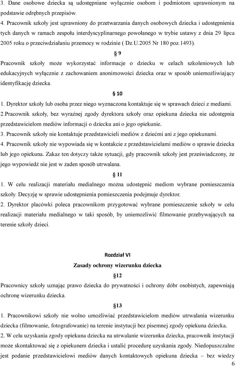 przeciwdziałaniu przemocy w rodzinie ( Dz.U.2005 Nr 180 poz.1493).