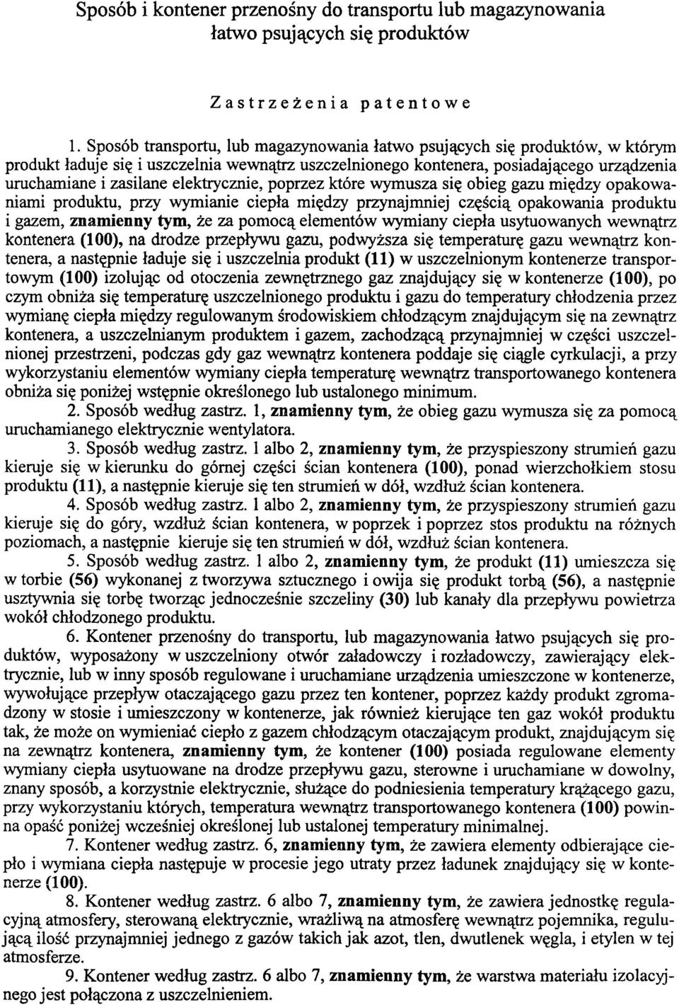 elektrycznie, poprzez które wymusza się obieg gazu między opakowaniami produktu, przy wymianie ciepła między przynajmniej częścią opakowania produktu i gazem, znamienny tym, że za pomocą elementów