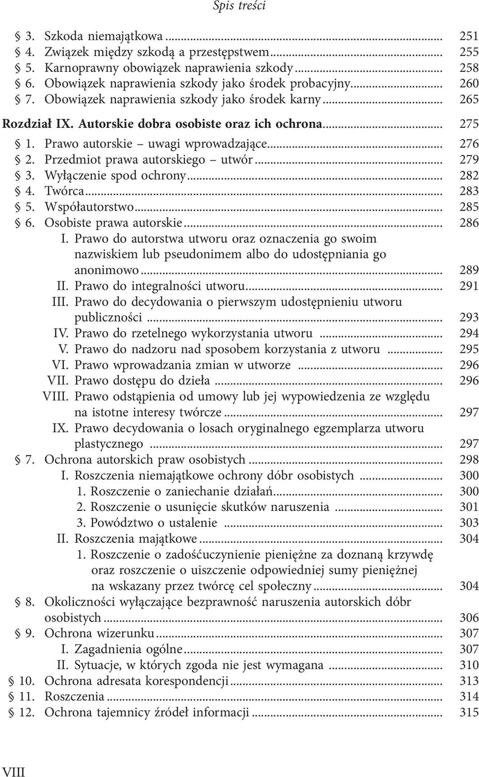 .. 279 3. Wyłączenie spod ochrony... 282 4. Twórca... 283 5. Współautorstwo... 285 6. Osobiste prawa autorskie... 286 I.