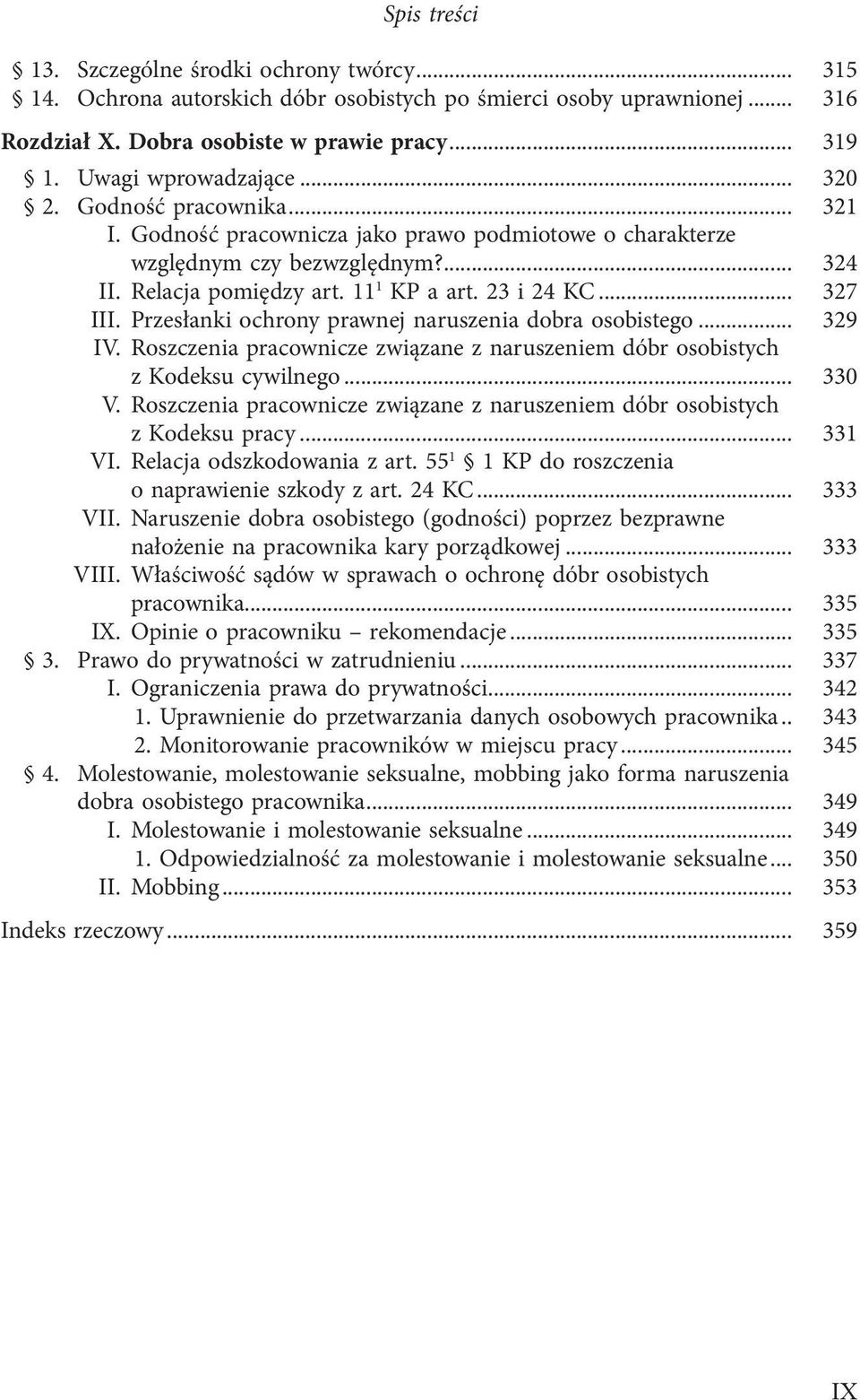 Przesłanki ochrony prawnej naruszenia dobra osobistego... 329 IV. Roszczenia pracownicze związane z naruszeniem dóbr osobistych z Kodeksu cywilnego... 330 V.