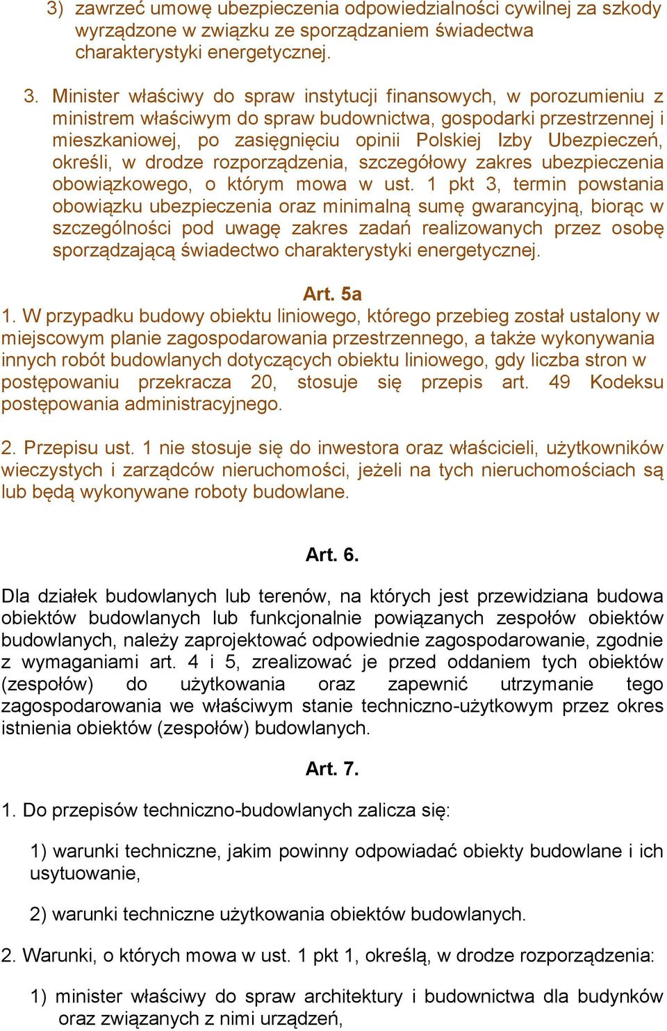 Ubezpieczeń, określi, w drodze rozporządzenia, szczegółowy zakres ubezpieczenia obowiązkowego, o którym mowa w ust.