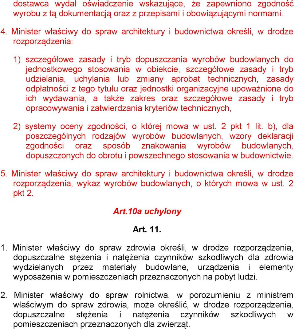 szczegółowe zasady i tryb udzielania, uchylania lub zmiany aprobat technicznych, zasady odpłatności z tego tytułu oraz jednostki organizacyjne upoważnione do ich wydawania, a także zakres oraz