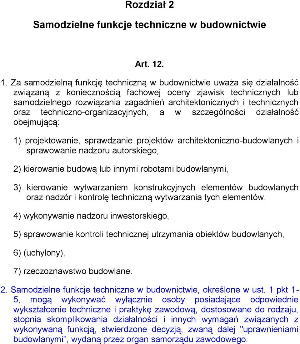 technicznych oraz techniczno-organizacyjnych, a w szczególności działalność obejmującą: 1) projektowanie, sprawdzanie projektów architektoniczno-budowlanych i sprawowanie nadzoru autorskiego, 2)