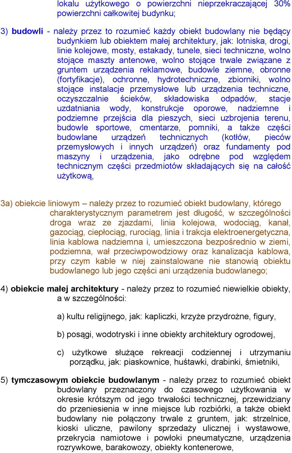 ziemne, obronne (fortyfikacje), ochronne, hydrotechniczne, zbiorniki, wolno stojące instalacje przemysłowe lub urządzenia techniczne, oczyszczalnie ścieków, składowiska odpadów, stacje uzdatniania