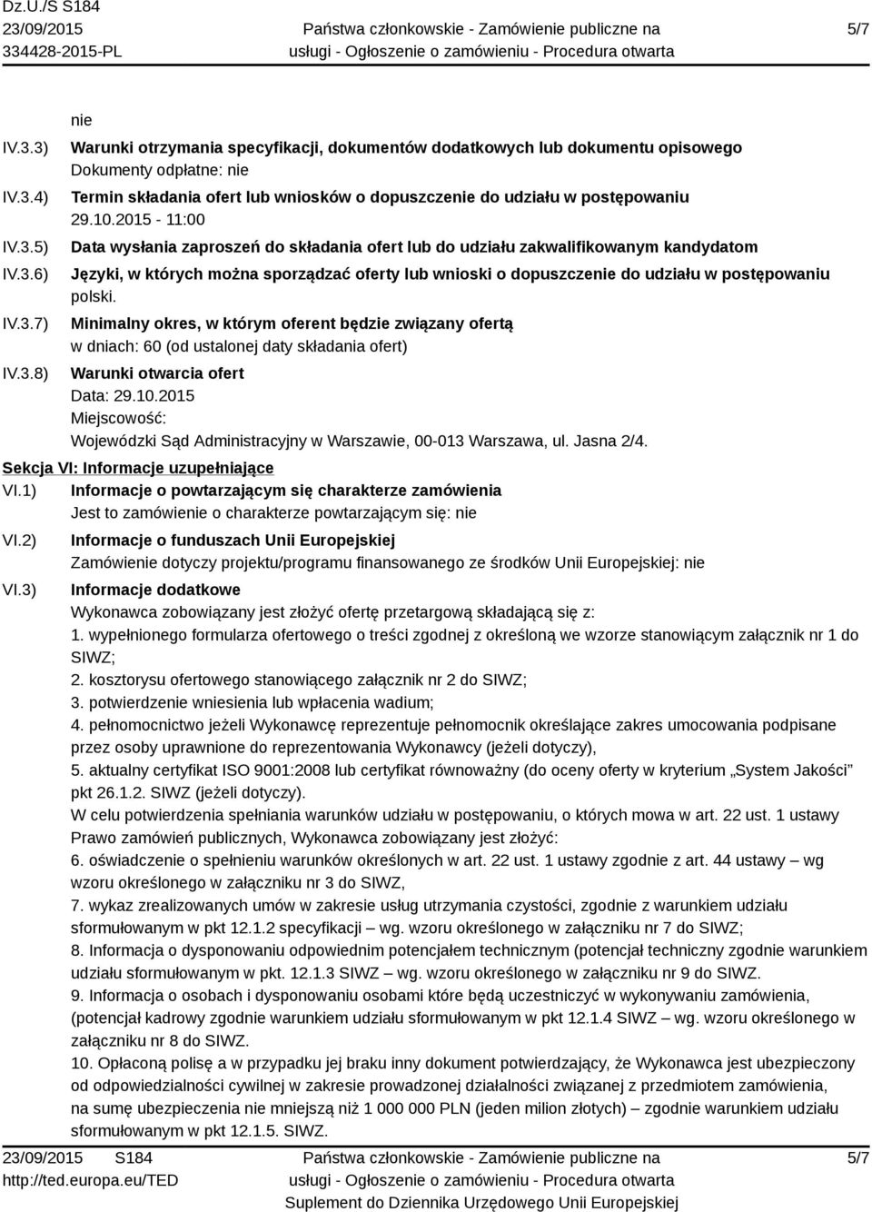 polski. Minimalny okres, w którym oferent będzie związany ofertą w dniach: 60 (od ustalonej daty składania ofert) Warunki otwarcia ofert Data: 29.10.