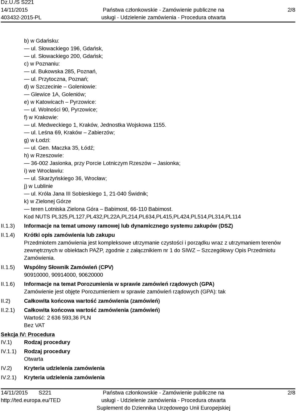 Gen. Maczka 35, Łódź; h) w Rzeszowie: 36-002 Jasionka, przy Porcie Lotniczym Rzeszów Jasionka; i) we Wrocławiu: ul. Skarżyńskiego 36, Wrocław; j) w Lublinie ul.