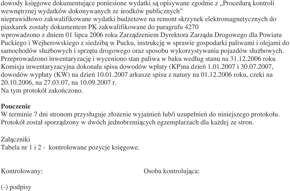 nstrukcj w sprawe gospodark palwam olejam do samochodów słubowych sprztu drogowego oraz sposobu wykorzystywana pojazdów słubowych Przeprowadzono nwentaryzacj wycenono stan palwa w baku według stanu