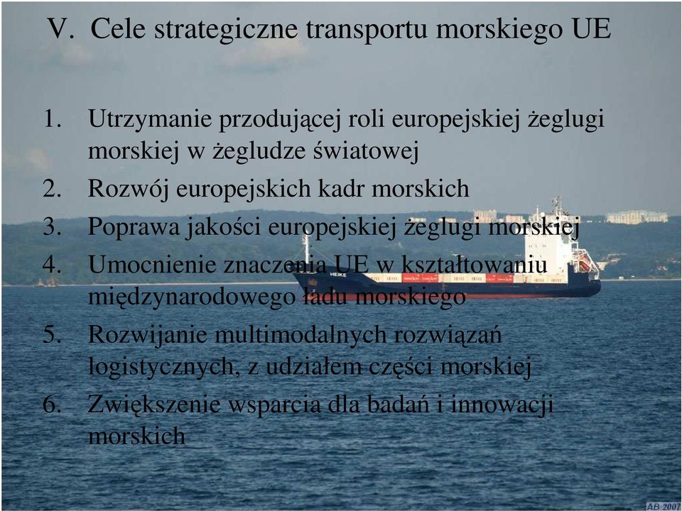 Rozwój europejskich kadr morskich 3. Poprawa jakości europejskiej Ŝeglugi morskiej 4.