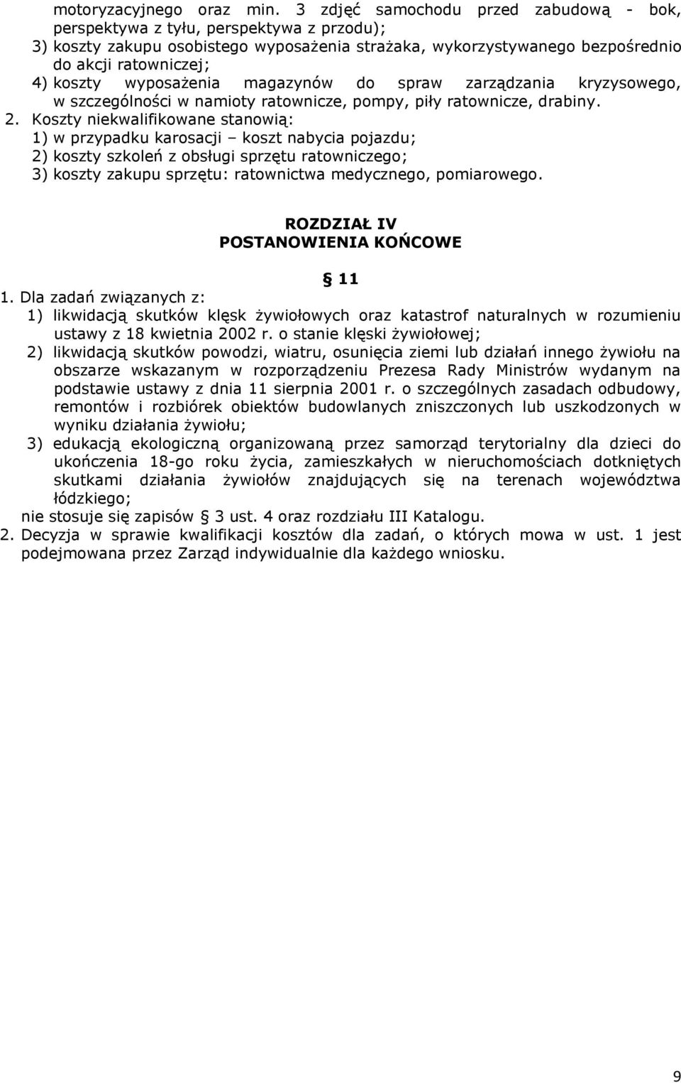 wyposażenia magazynów do spraw zarządzania kryzysowego, w szczególności w namioty ratownicze, pompy, piły ratownicze, drabiny.