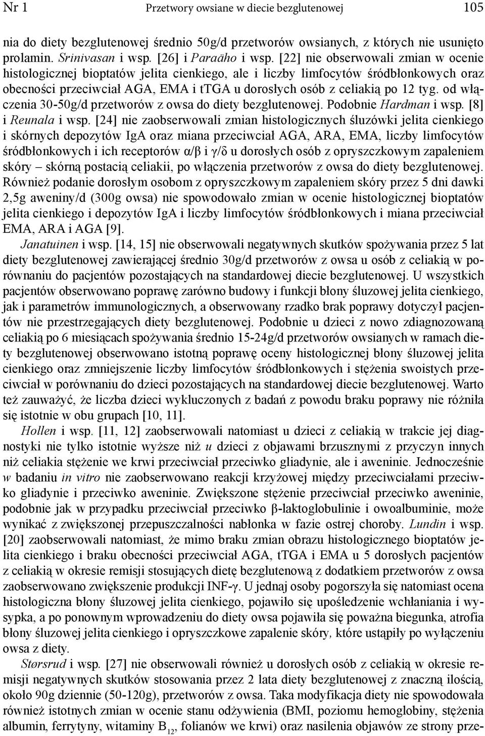 od włączenia 30-50g/d przetworów z owsa do diety bezglutenowej. Podobnie Hardman i wsp. [8] i Reunala i wsp.