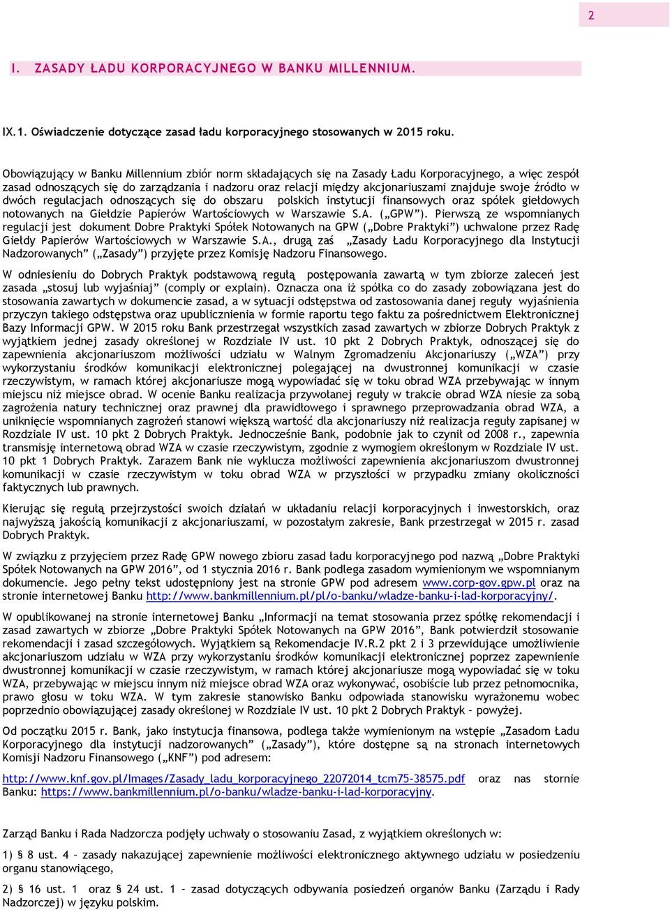 swoje źródło w dwóch regulacjach odnoszących się do obszaru polskich instytucji finansowych oraz spółek giełdowych notowanych na Giełdzie Papierów Wartościowych w Warszawie S.A. ( GPW ).
