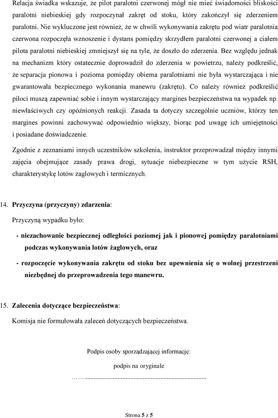 zmniejszył się na tyle, że doszło do zderzenia.