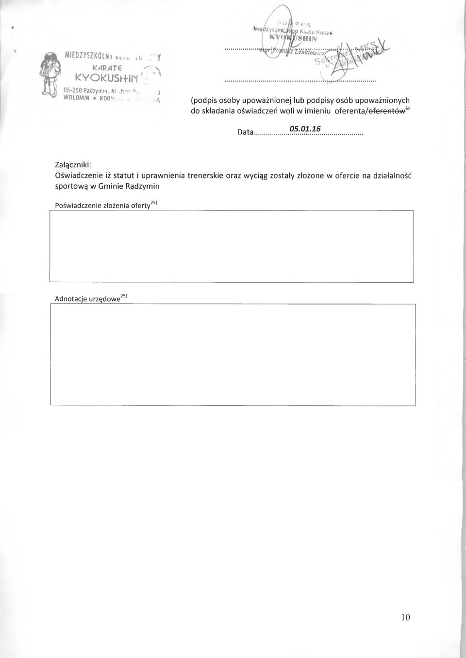r\s p K l u b u Karai* SH IN lënkïeivicz, (podpis osoby upoważnionej lub podpisy osób upoważnionych do składania oświadczeń