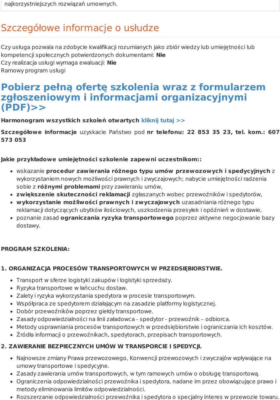 usługi wymaga ewaluacji: Nie Ramowy program usługi Pobierz pełną ofertę szkolenia wraz z formularzem zgłoszeniowym i informacjami organizacyjnymi (PDF)>> Harmonogram wszystkich szkoleń otwartych