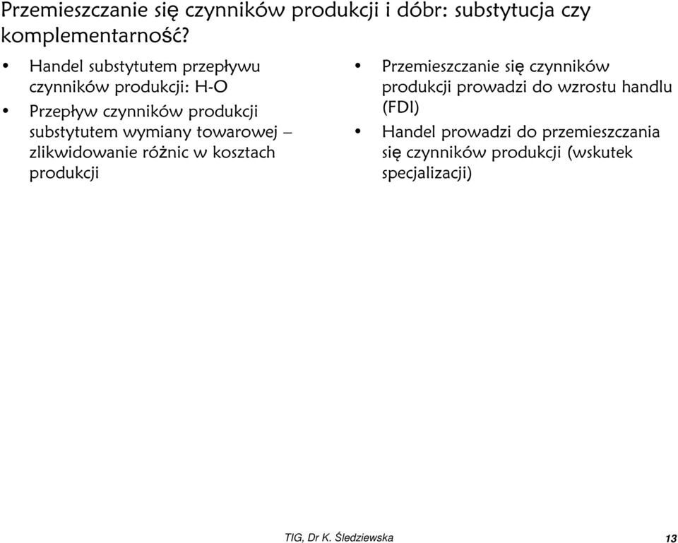 towarowej zlikwidowanie różnic w kosztach produkcji Przemieszczanie się czynników produkcji prowadzi do