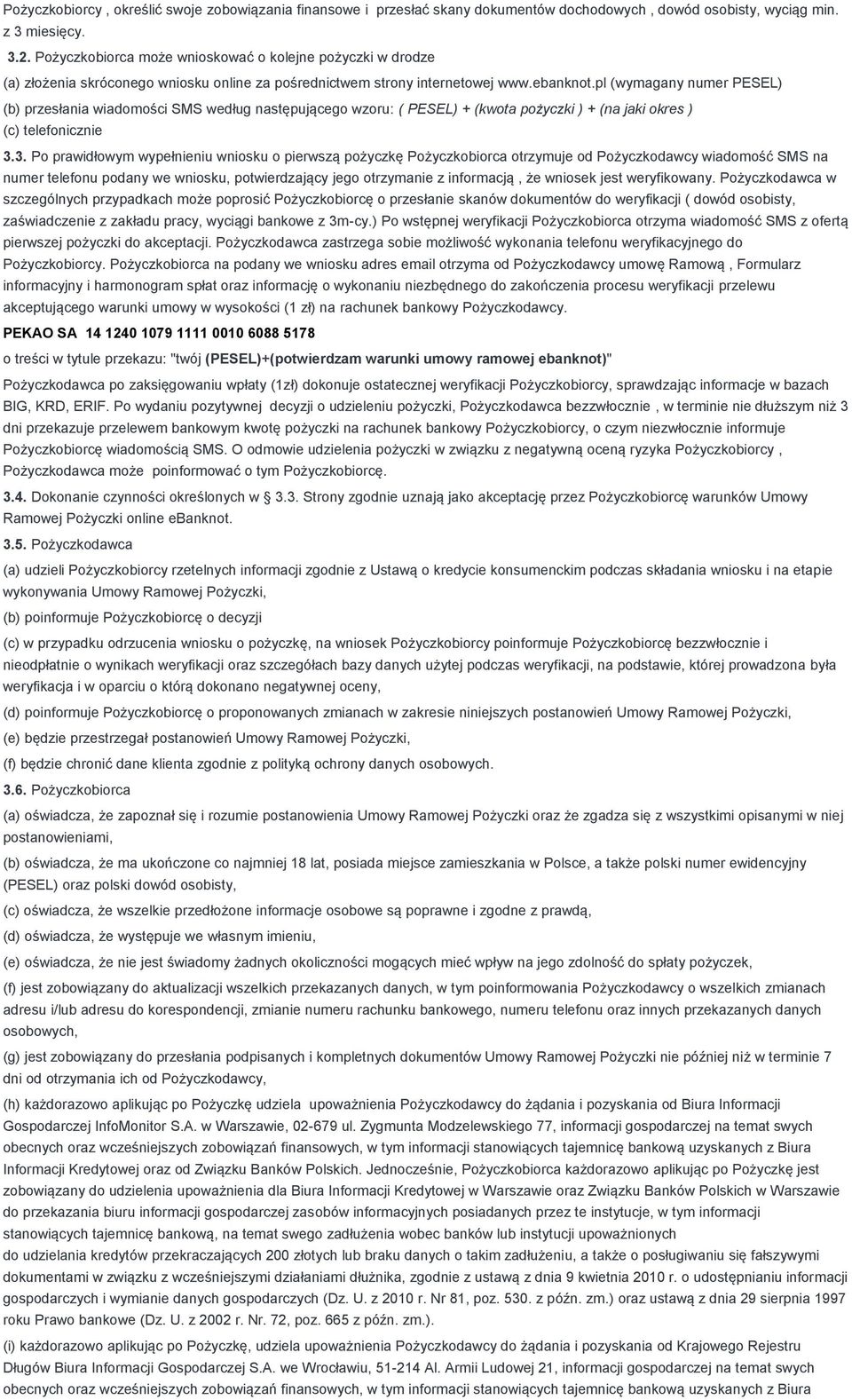 pl (wymagany numer PESEL) (b) przesłania wiadomości SMS według następującego wzoru: ( PESEL) + (kwota pożyczki ) + (na jaki okres ) (c) telefonicznie 3.