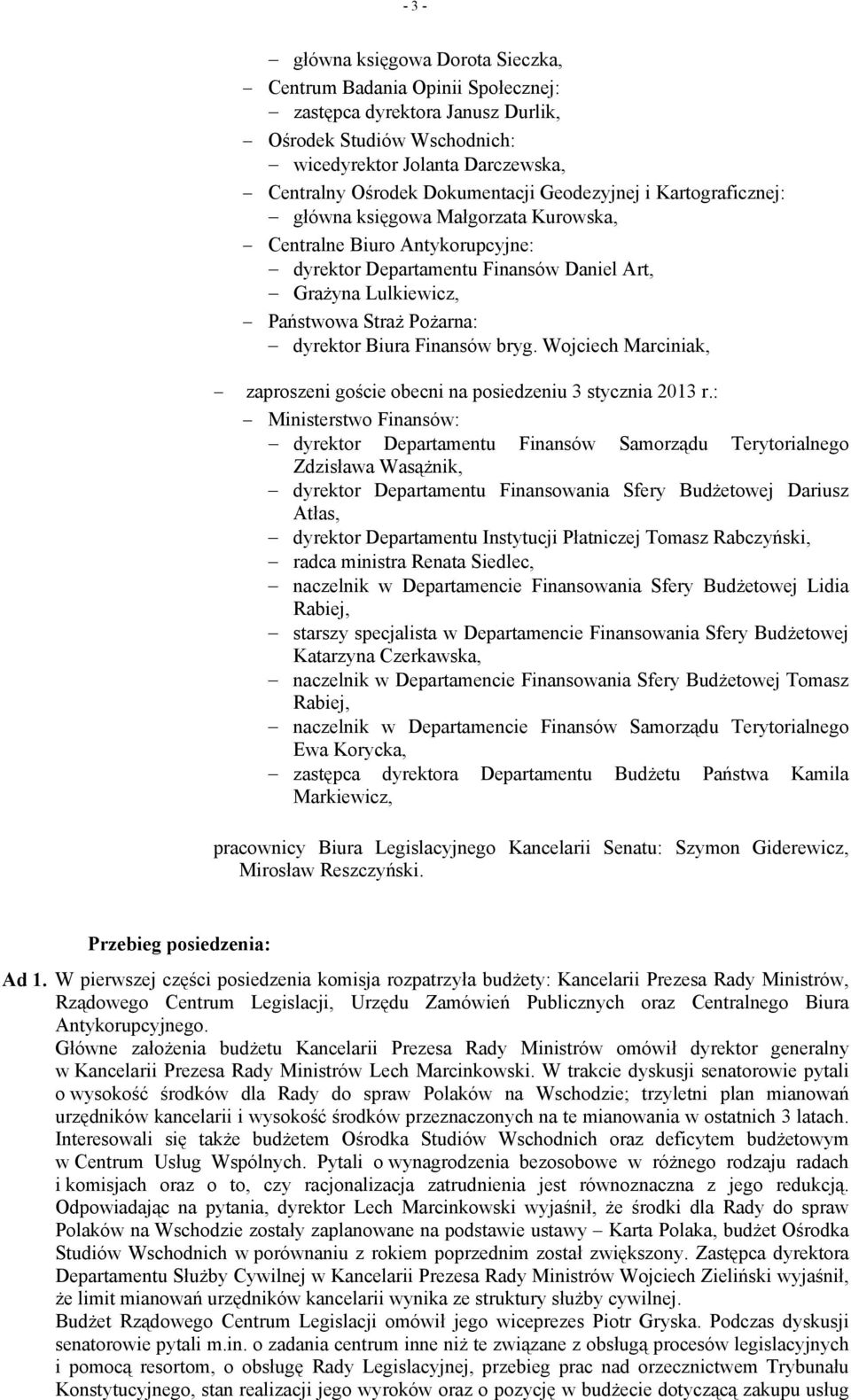 Biura Finansów bryg. Wojciech Marciniak, zaproszeni goście obecni na posiedzeniu 3 stycznia 2013 r.