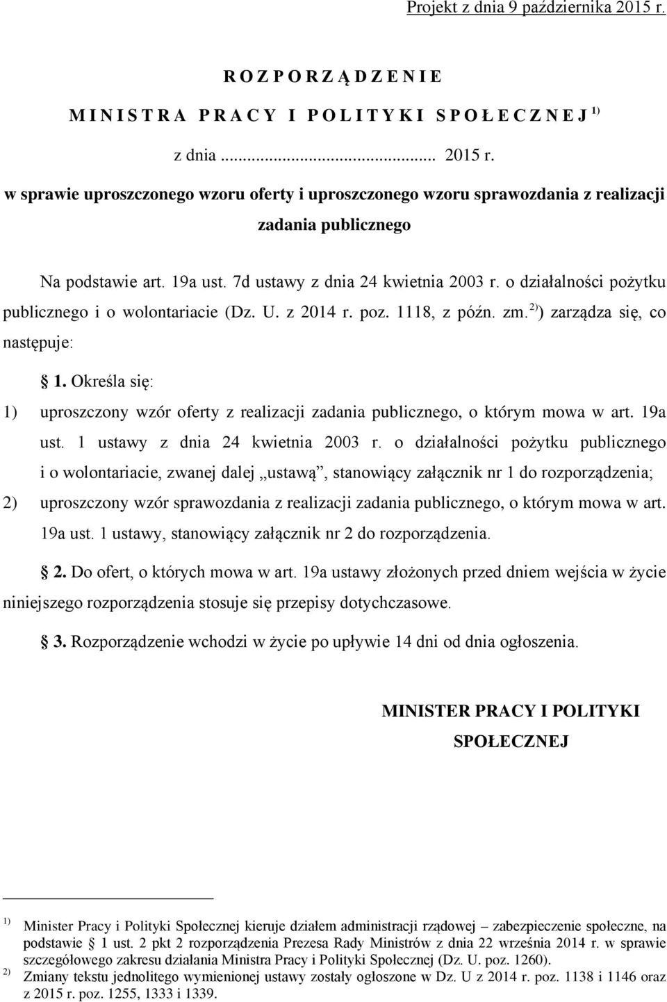 Określa się: 1) uproszczony wzór oferty z realizacji zadania publicznego, o którym mowa w art. 19a ust. 1 ustawy z dnia 24 kwietnia 2003 r.