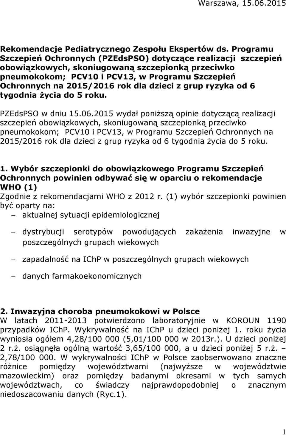 dla dzieci z grup ryzyka od 6 tygodnia życia do 5 roku. PZEdsPSO w dniu 15.06.