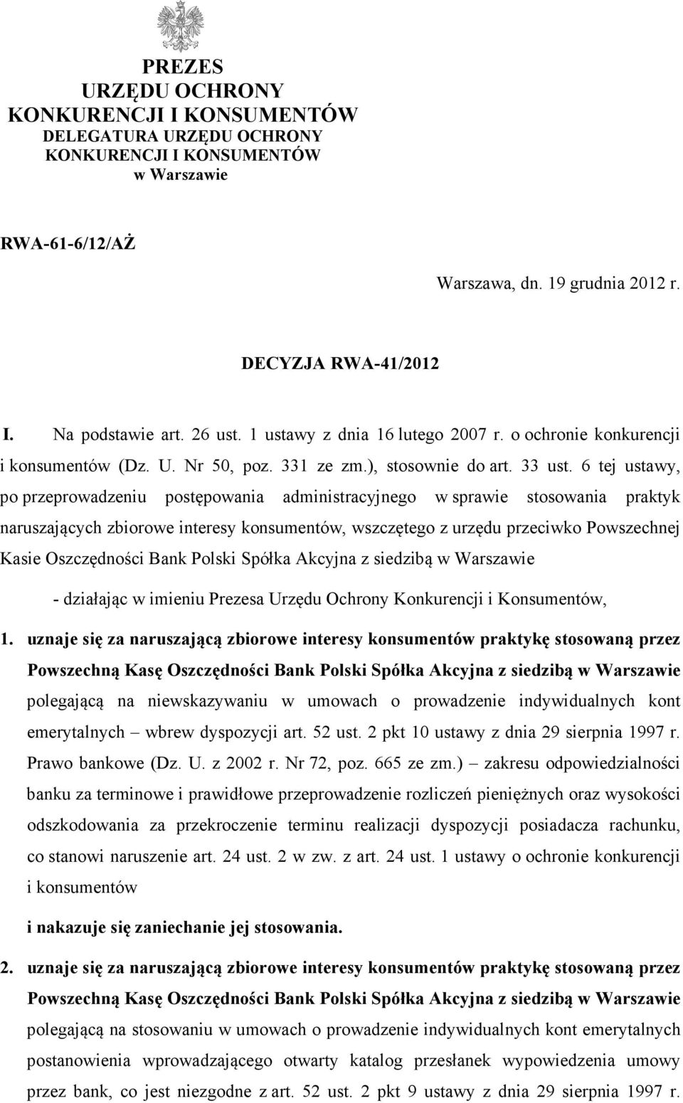 6 tej ustawy, po przeprowadzeniu postępowania administracyjnego w sprawie stosowania praktyk naruszających zbiorowe interesy konsumentów, wszczętego z urzędu przeciwko Powszechnej Kasie Oszczędności
