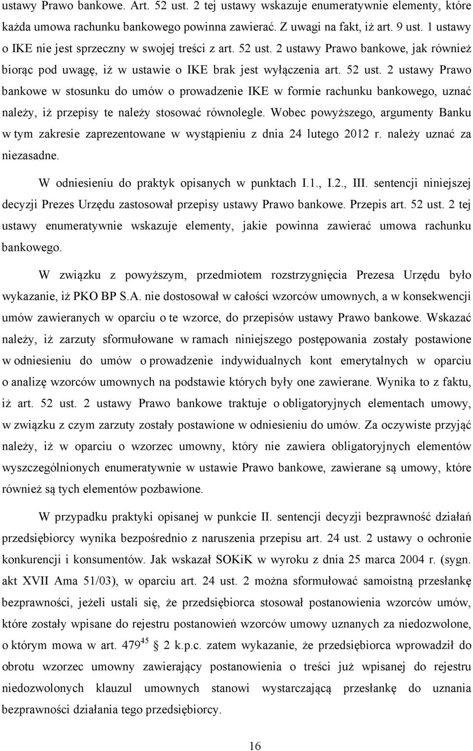 2 ustawy Prawo bankowe, jak również biorąc pod uwagę, iż w ustawie o IKE brak jest wyłączenia art. 52 ust.