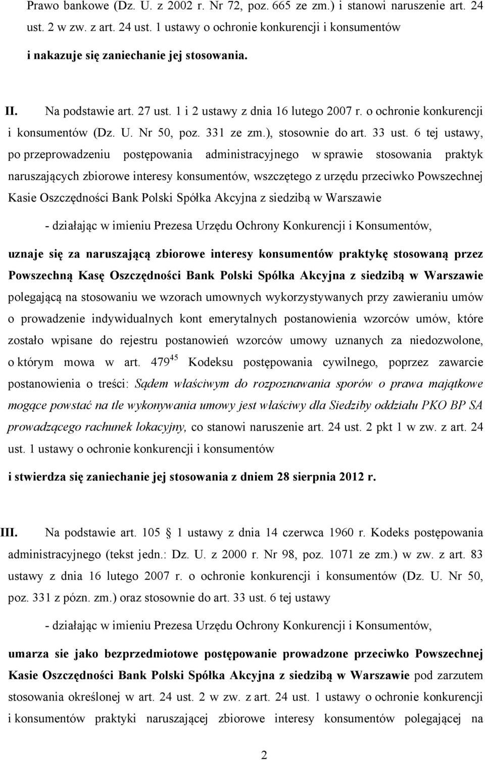 6 tej ustawy, po przeprowadzeniu postępowania administracyjnego w sprawie stosowania praktyk naruszających zbiorowe interesy konsumentów, wszczętego z urzędu przeciwko Powszechnej Kasie Oszczędności