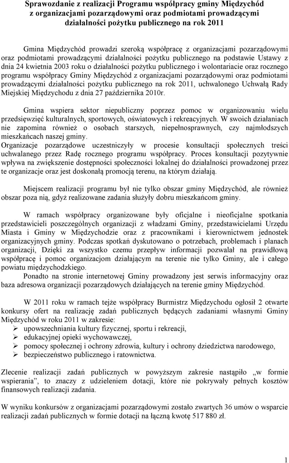 wolontariacie oraz rocznego programu współpracy Gminy Międzychód z organizacjami pozarządowymi oraz podmiotami prowadzącymi działalności pożytku publicznego na rok 2011, uchwalonego Uchwałą Rady