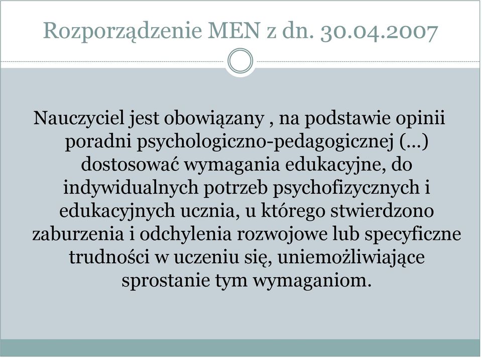 ( ) dostosować wymagania edukacyjne, do indywidualnych potrzeb psychofizycznych i